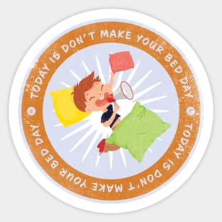 Today is Don’t Make Your Bed Day Badge Sticker